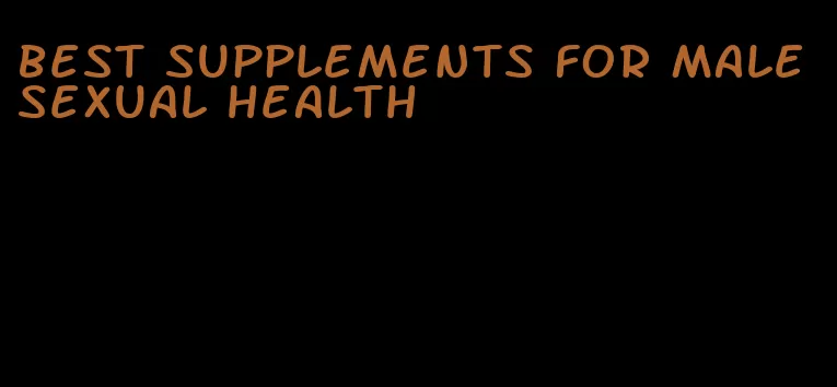 best supplements for male sexual health