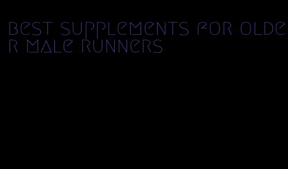 best supplements for older male runners