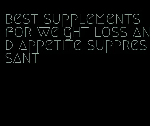 best supplements for weight loss and appetite suppressant