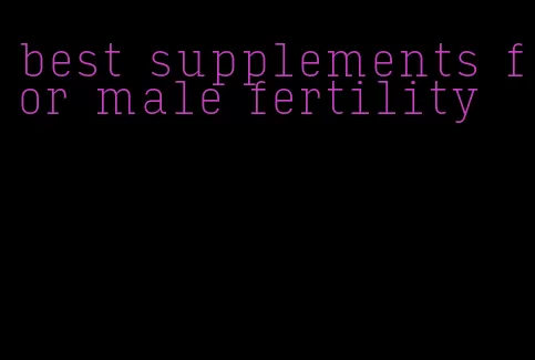 best supplements for male fertility