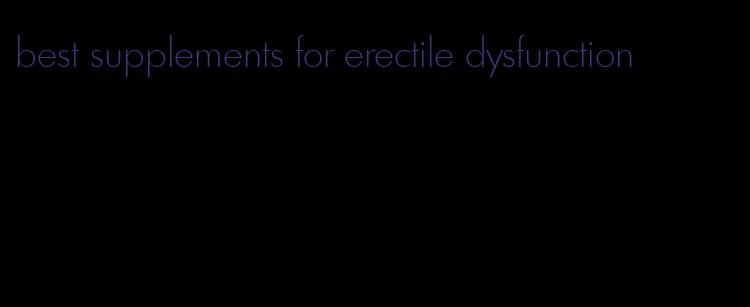 best supplements for erectile dysfunction