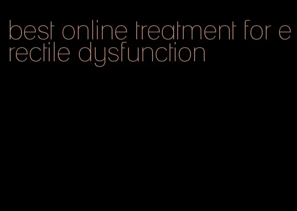 best online treatment for erectile dysfunction