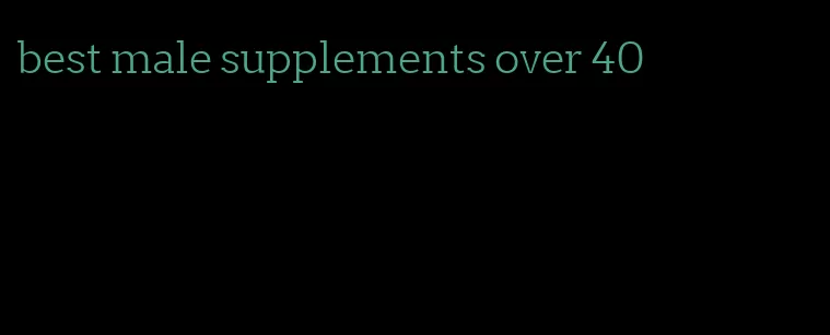 best male supplements over 40