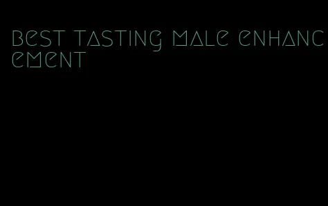 best tasting male enhancement