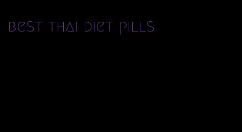 best thai diet pills