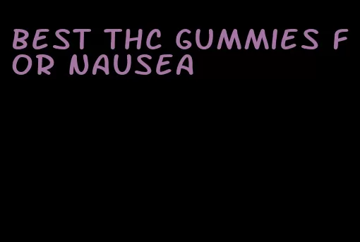 best thc gummies for nausea