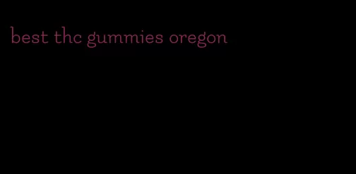 best thc gummies oregon