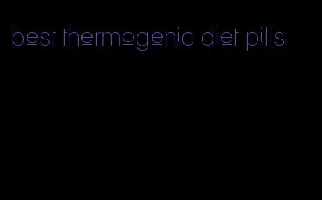 best thermogenic diet pills