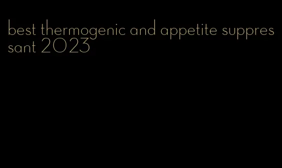 best thermogenic and appetite suppressant 2023