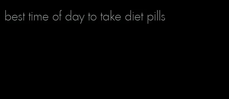 best time of day to take diet pills