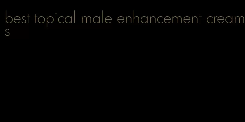 best topical male enhancement creams