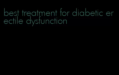 best treatment for diabetic erectile dysfunction