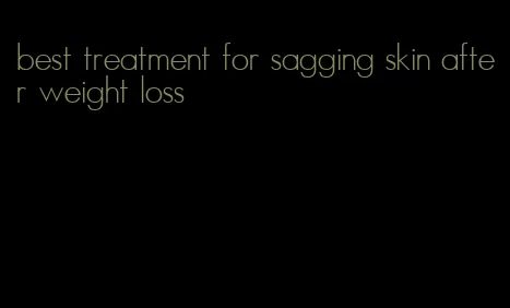 best treatment for sagging skin after weight loss