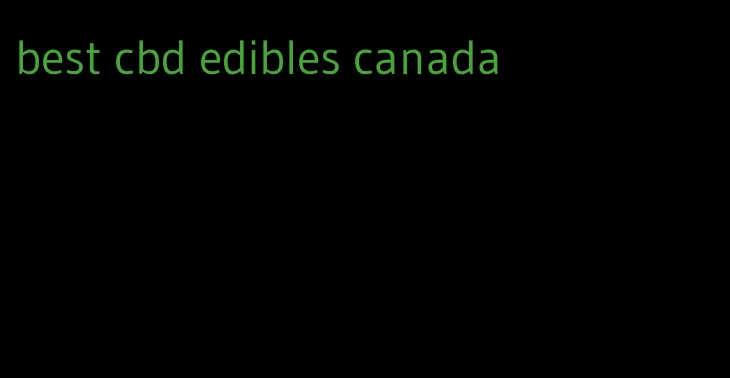 best cbd edibles canada