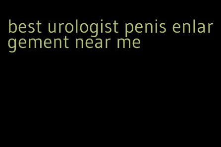 best urologist penis enlargement near me