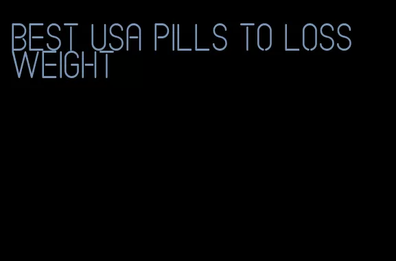 best usa pills to loss weight