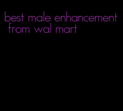 best male enhancement from wal mart