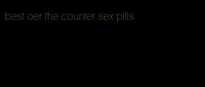 best oer the counter sex pills