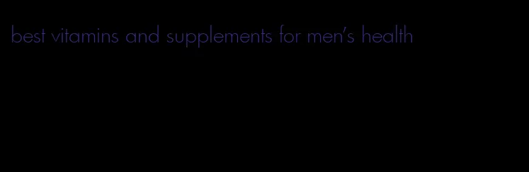 best vitamins and supplements for men's health