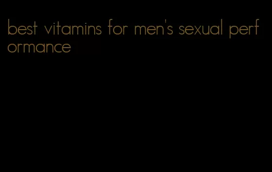 best vitamins for men's sexual performance