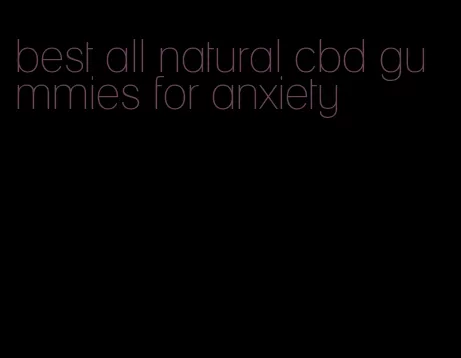 best all natural cbd gummies for anxiety