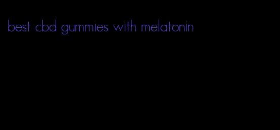 best cbd gummies with melatonin