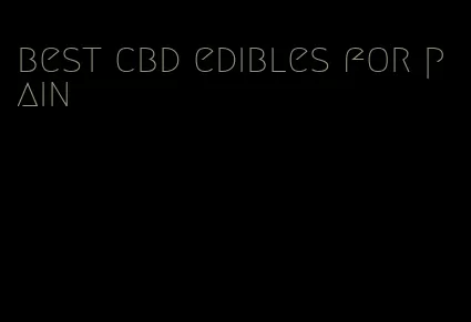 best cbd edibles for pain