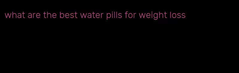 what are the best water pills for weight loss