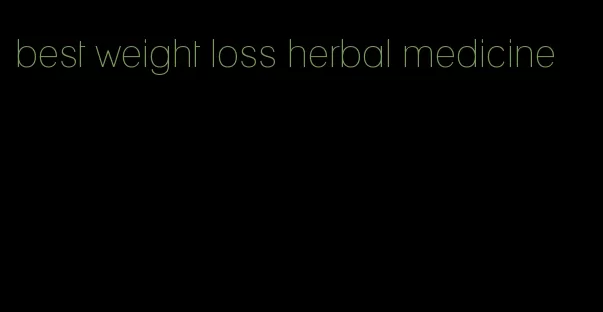 best weight loss herbal medicine