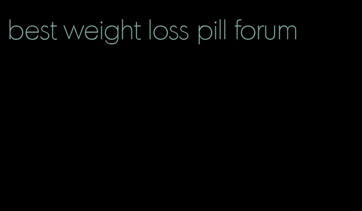 best weight loss pill forum