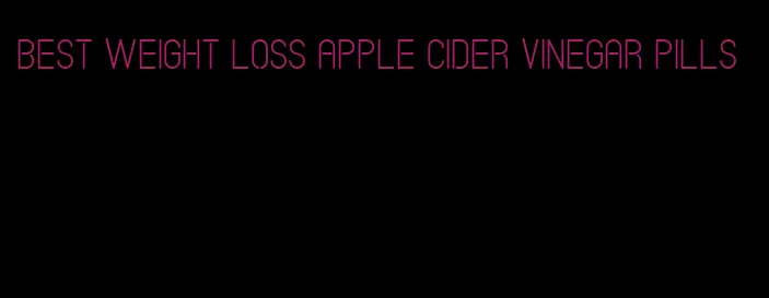 best weight loss apple cider vinegar pills