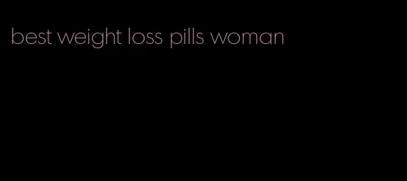 best weight loss pills woman