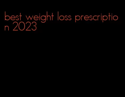 best weight loss prescription 2023