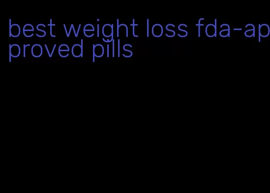 best weight loss fda-approved pills