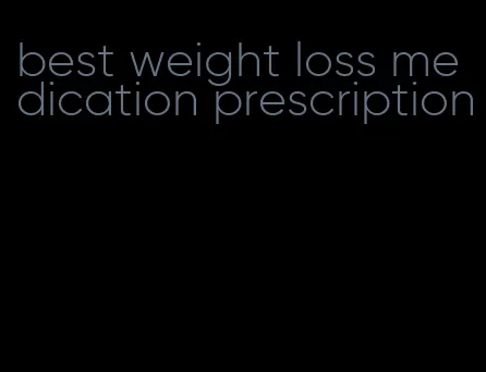 best weight loss medication prescription