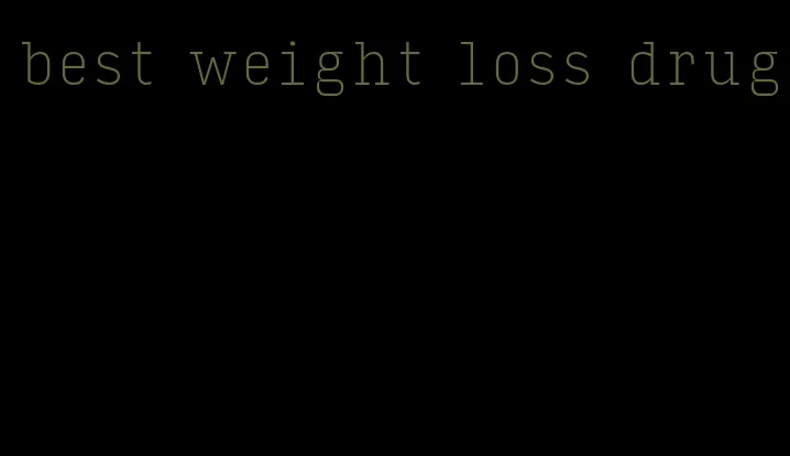 best weight loss drug