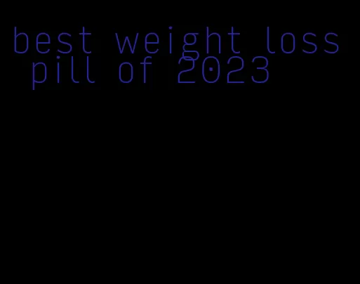 best weight loss pill of 2023