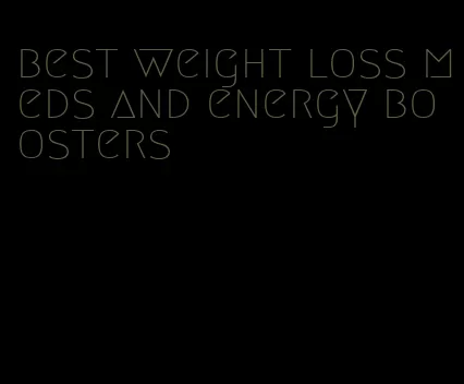 best weight loss meds and energy boosters