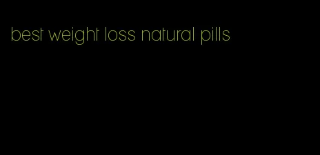 best weight loss natural pills