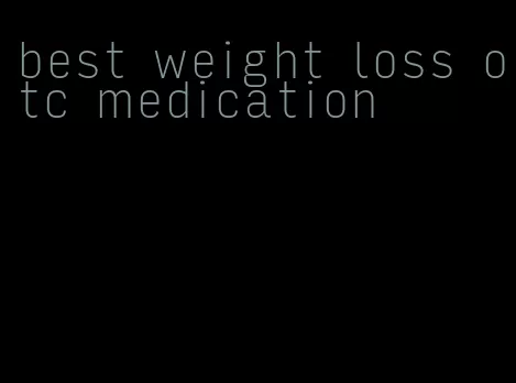 best weight loss otc medication