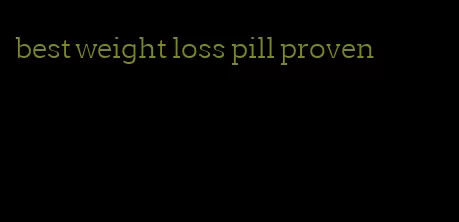 best weight loss pill proven