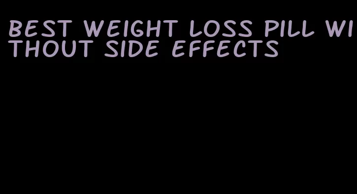 best weight loss pill without side effects