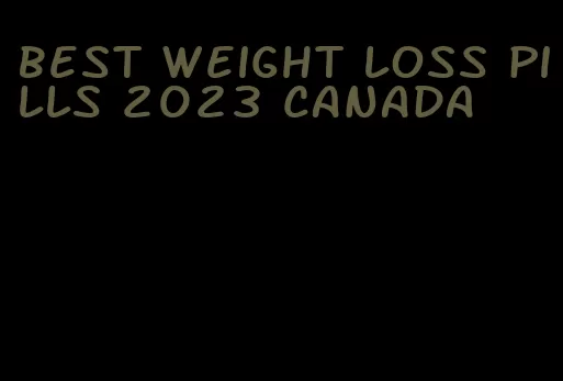 best weight loss pills 2023 canada