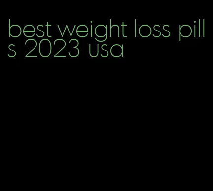 best weight loss pills 2023 usa