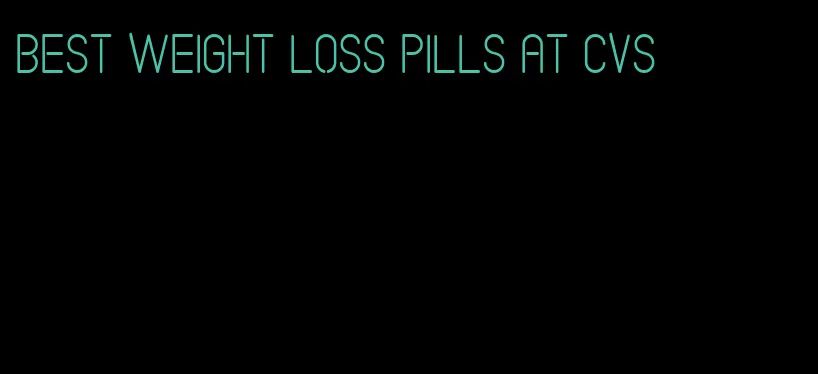 best weight loss pills at cvs