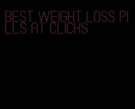 best weight loss pills at clicks