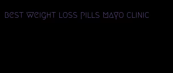 best weight loss pills mayo clinic