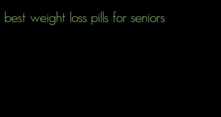 best weight loss pills for seniors