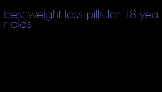 best weight loss pills for 18 year olds