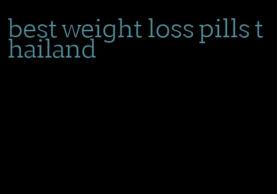 best weight loss pills thailand